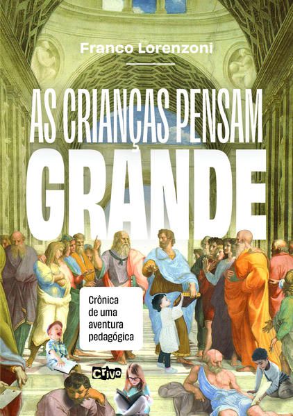 AS CRIANÇAS PENSAM GRANDE: CRÔNICA DE UMA AVENTURA PEDAGÓGICA