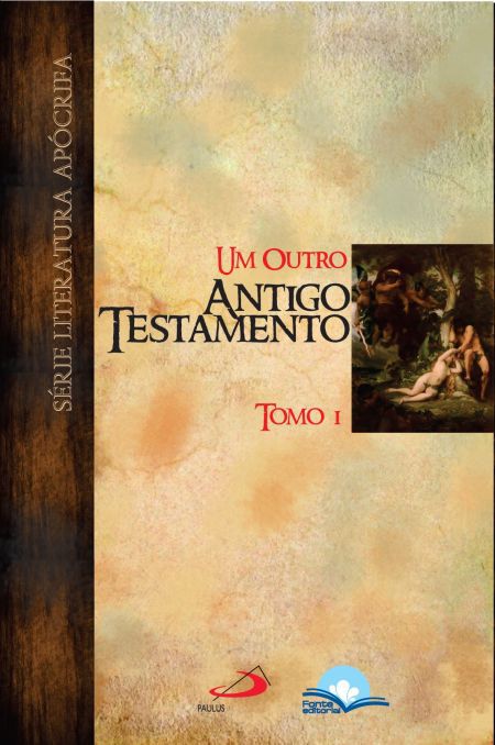 UM OUTRO ANTIGO TESTAMENTO: TOMO I