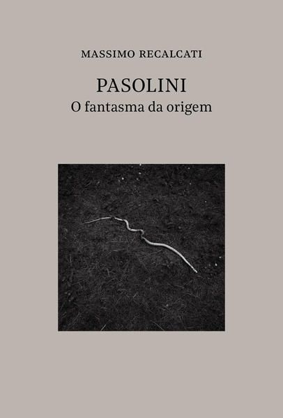 PASOLINI: O FANTASMA DA ORIGEM