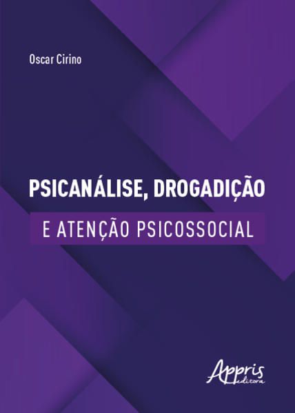 PSICANÁLISE, DROGADIÇÃO E ATENÇÃO PSICOSSOCIAL