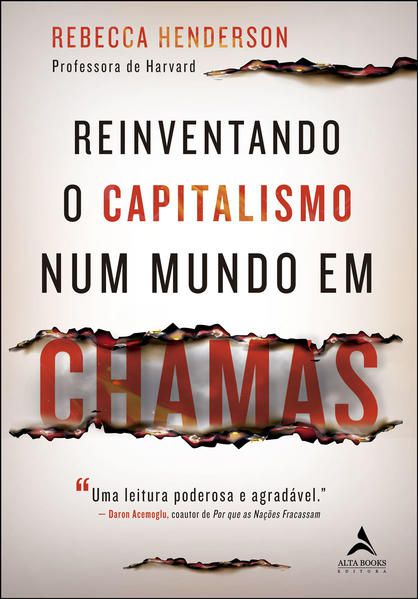 REINVENTANDO O CAPITALISMO NUM MUNDO EM CHAMAS