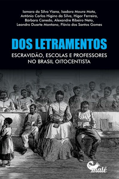 DOS LETRAMENTOS, ESCRAVIDÃO, ESCOLAS E PROFESSORES NO BRASIL OITOCENTISTA