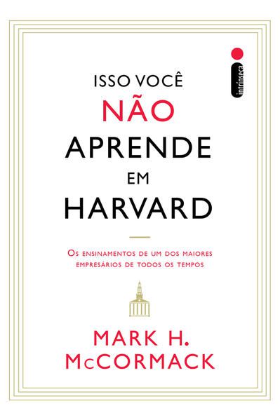 ISSO VOCÊ NÃO APRENDE EM HARVARD