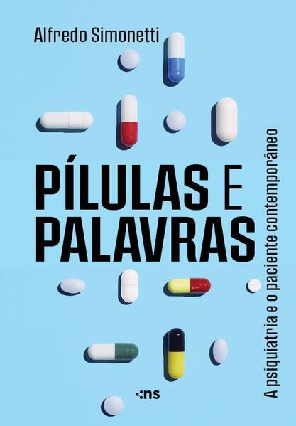 PÍLULAS E PALAVRAS: A PSIQUIATRIA E O PACIENTE CONTEMPORÂNEO