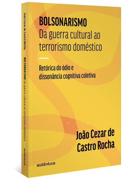 BOLSONARISMO: DA GUERRA CULTURAL AO TERRORISMO DOMÉSTICO