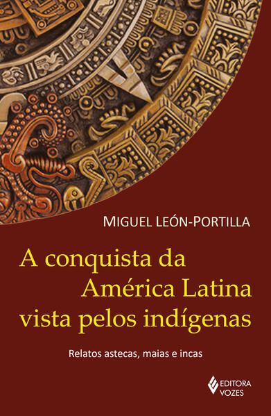 A CONQUISTA DA AMÉRICA LATINA VISTA PELOS INDÍGENAS