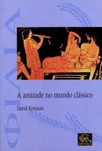 A AMIZADE NO MUNDO CLÁSSICO