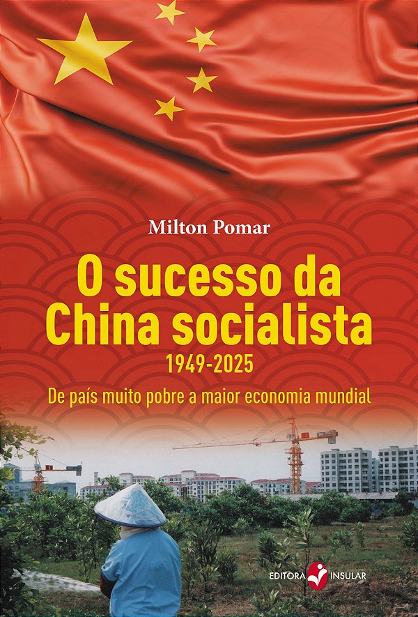 O SUCESSO DA CHINA SOCIALISTA 1949-2025