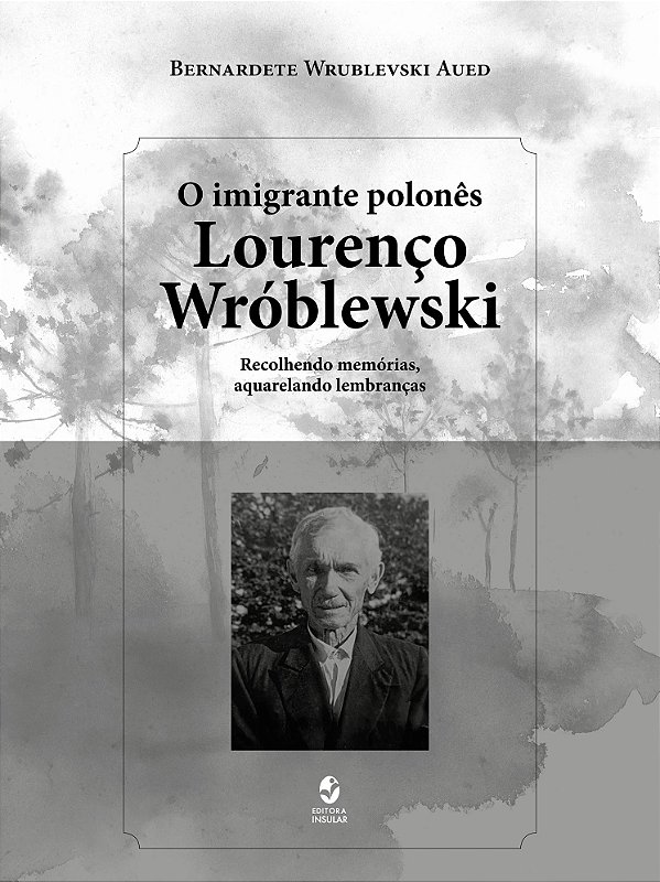 O IMIGRANTE POLONÊS LOURENÇO WRÓBLEWSKI