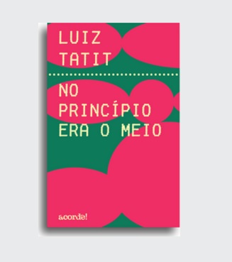 NO PRINCÍPIO ERA O MEIO