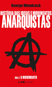 HISTÓRIA DAS IDEIAS E MOVIMENTOS ANARQUISTAS - VOL. II - O MOVIMENTO - VOL. 274