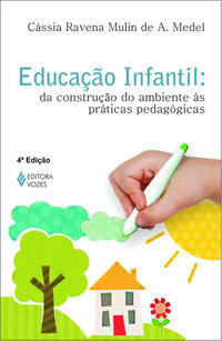 EDUCAÇÃO INFANTIL: DA CONSTRUÇÃO DO AMBIENTE ÀS PRÁTICAS PEDAGÓGICAS