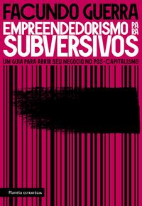 EMPREENDEDORISMO PARA SUBVERSIVOS