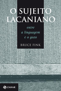 O SUJEITO LACANIANO