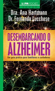 DESEMBARCANDO O ALZHEIMER: UM GUIA PRÁTICO PARA FAMILIARES E CUIDADORES - VOL. 1084