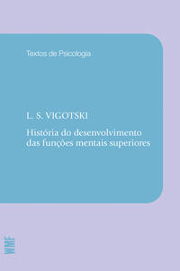 HISTÓRIA DO DESENVOLVIMENTO DAS FUNÇÕES MENTAIS SUPERIORES