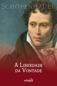 A LIBERDADE DA VONTADE - SCHOPENHAUER