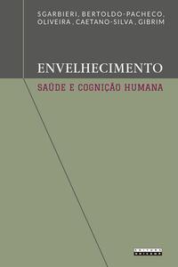 ENVELHECIMENTO, SAÚDE E COGNIÇÃO HUMANA