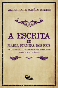 A ESCRITA DE MARIA FIRMINA DOS REIS NA LITERATURA AFRODESCENDENTE BRASILEIRA: