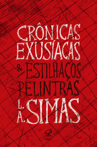 CRÔNICAS EXUSÍACAS E ESTILHAÇOS PELINTRAS