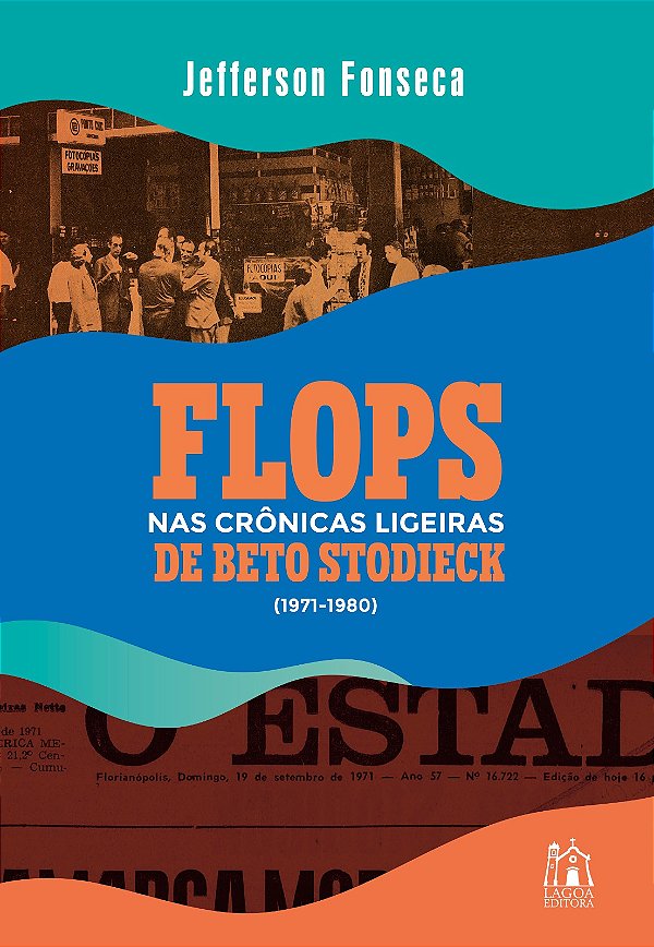 FLOPS NAS CRÔNICAS LIGEIRAS DE BETO STODIECK (1971-1980)