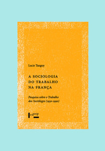 A SOCIOLOGIA DO TRABALHO NA FRANÇA - VOL. 1