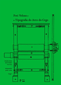 FREI VELOSO E A TIPOGRAFIA DO ARCO DO CEGO - VOL. 1