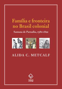 FAMÍLIA E FRONTEIRA NO BRASIL COLONIAL