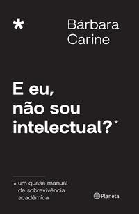 E EU, NÃO SOU INTELECTUAL?