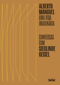 ALBERTO MANGUEL: UMA VIDA IMAGINÁRIA