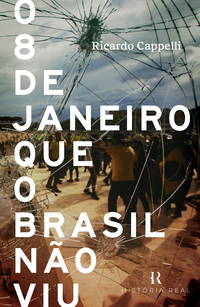 O 8 DE JANEIRO QUE O BRASIL NÃO VIU