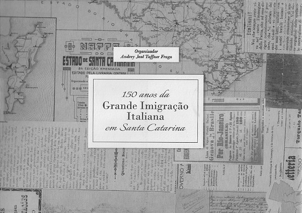 150 ANOS DA GRANDE IMIGRAÇÃO ITALIANA EM SANTA CATARINA