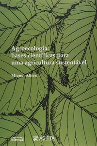AGROECOLOGIA – BASES CIENTÍFICAS PARA UMA AGRICULTURA SUSTENTÁVEL