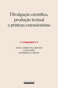 DIVULGAÇÃO CIENTÍFICA, PRODUÇÃO TEXTUAL E PRÁTICAS EXTENSIONISTAS