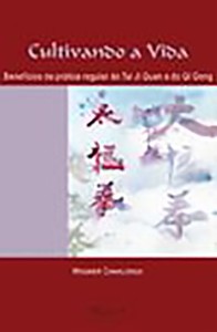 CULTIVANDO A VIDA: BENEFÍCIOS DA PRÁTICA REGULAR DO TAI JI QUAN (TAI CHI CHUAN) E DO QI GONG (CHI KU