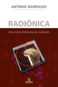 RADIÔNICA: UMA OUTRA DIMENSÃO DA REALIDADE