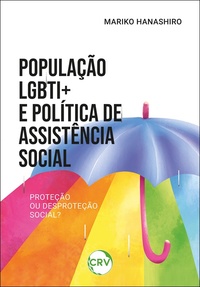 POPULAÇÃO LGBTI+ E POLÍTICA DE ASSISTÊNCIA SOCIAL: PROTEÇÃO OU DESPROTEÇÃO SOCIAL?