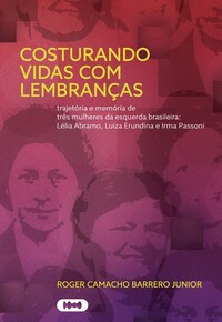 COSTURANDO VIDAS COM LEMBRANÇAS: TRAJETÓRIA E MEMÓRIA DE TRÊS MULHERES DA ESQUERDA BRASILEIRA: LÉLIA