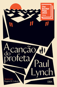 A CANÇÃO DO PROFETA - VENCEDOR DO BOOKER PRIZE 2023