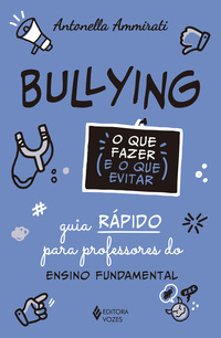 BULLYING - O QUE FAZER E O QUE EVITAR