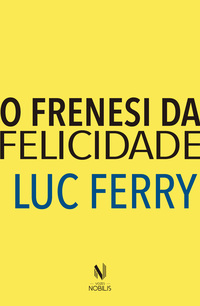 O FRENESI DA FELICIDADE