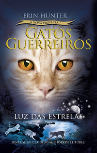 GATOS GUERREIROS (A NOVA PROFECIA) - LUZ DAS ESTRELAS