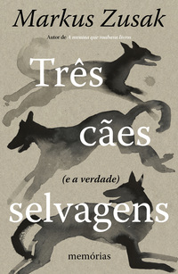 TRÊS CÃES SELVAGENS (E A VERDADE)