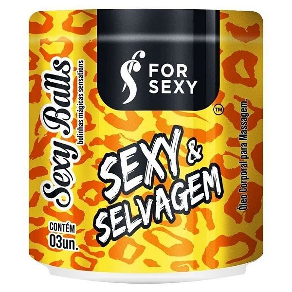 Bolinha Sexy e Selvagem For Sexy