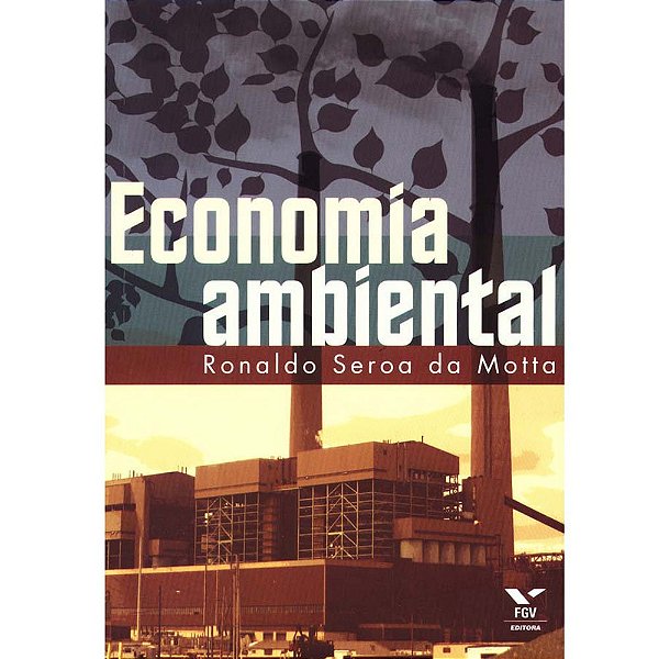 Economia Ambiental - Ronaldo Seroa da Motta - Editora FGV