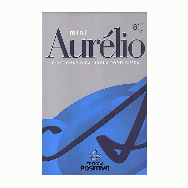 Mini Dicionário Aurélio da Língua Portuguesa - Nova Ortografia Editora Positivo