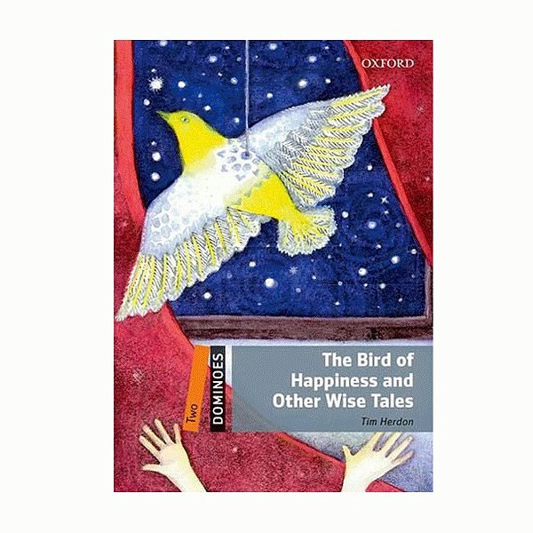 The Bird of Happiness and Other Wise Tales - Oxford
