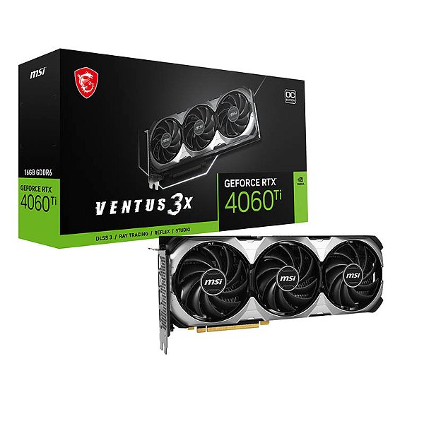 Placa de Video MSI GeForce RTX 4060 Ti VENTUS 3X OC 16GB GDDR6 128bit