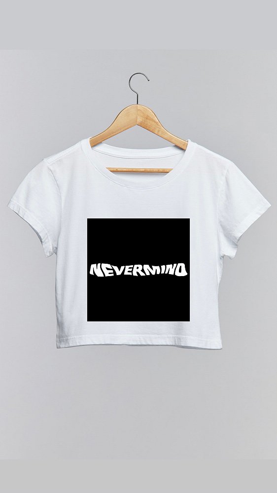 Cropped NEVERMIND - 100% algodão branco