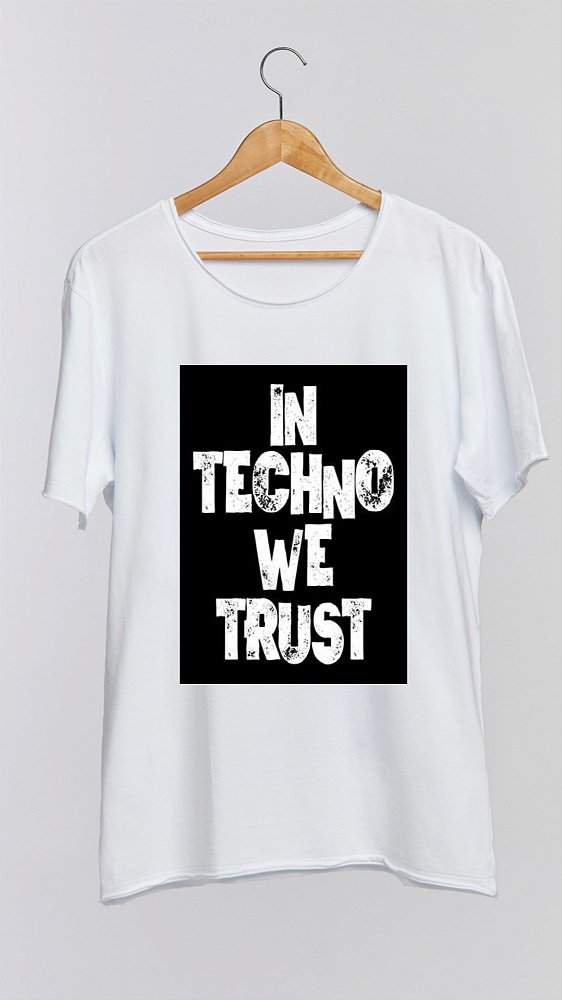 Camiseta IN TECHNO WE TRUST - 100% algodão corte a fio branca
